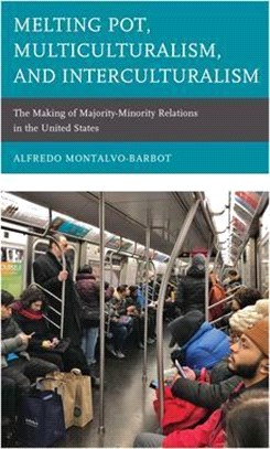 Melting Pot, Multiculturalism, and Interculturalism: The Making of Majority-Minority Relations in the United States