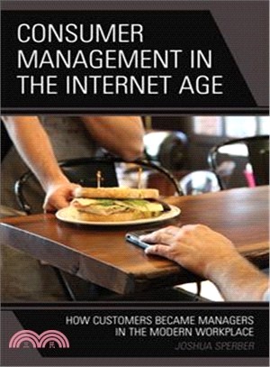 Consumer Management in the Internet Age ― How Customers Became Managers in the Modern Workplace