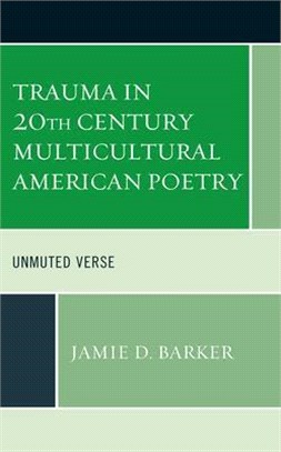 Trauma in 20th Century Multicultural American Poetry: Unmuted Verse