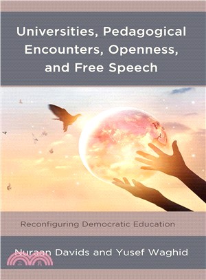 Universities, Pedagogical Encounters, Openness, and Free Speech ― Reconfiguring Democratic Education