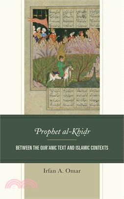 Prophet Al-Khidr: Between the Qur'anic Text and Islamic Contexts