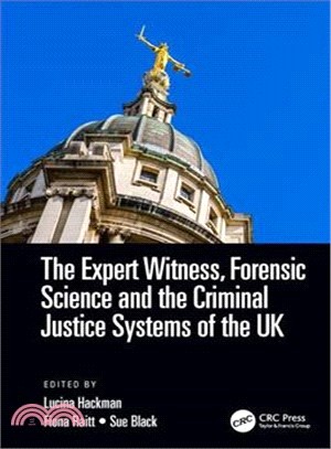 The Expert Witness, Forensic Science, and the Criminal Justice Systems of the Uk