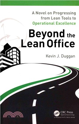 Beyond the Lean Office ─ A Novel on Progressing from Lean Tools to Operational Excellence