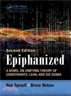 Epiphanized ─ A Novel on Unifying Theory of Constraints, Lean, and Six Sigma