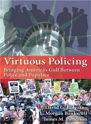Virtuous Policing ─ Bridging America's Gulf Between Police and Populace