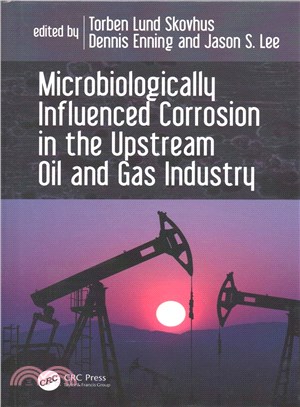 Microbiologically Influenced Corrosion in the Upstream Oil and Gas Industry