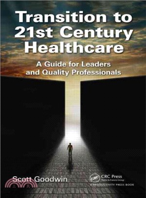 Transition to 21st Century Healthcare ─ A Guide for Leaders and Quality Professionals