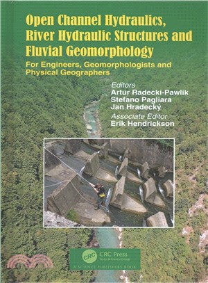 Open Channel Hydraulics, River Hydraulic Structures and Fluvial Geomorphology ─ For Engineers, Geomorphologists and Physical Geographers