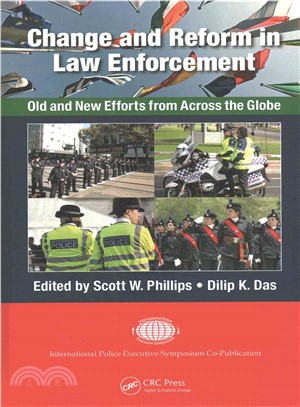 Change and Reform in Law Enforcement ─ Old and New Efforts from Across the Globe