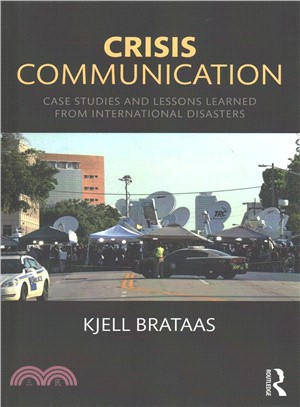 Crisis Communication ─ Case Studies and Lessons Learned from International Disasters