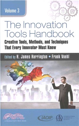 The Innovation Tools Handbook ─ Creative Tools, Methods, and Techniques That Every Innovator Must Know