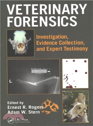 Veterinary Forensics ― Investigation, Evidence Collection, and Expert Testimony