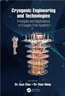 Cryogenic Engineering and Technologies：Principles and Applications of Cryogen-Free Systems