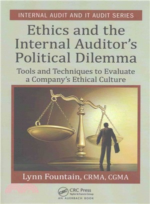 Ethics and the Internal Auditor's Political Dilemma ─ Tools and Techniques to Evaluate a Company's Ethical Culture