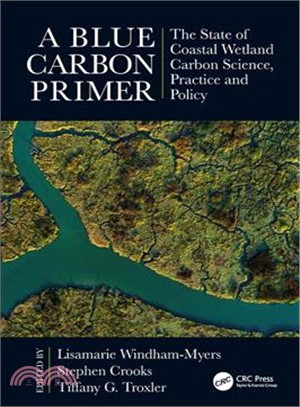 A Blue Carbon Primer ― The State of Coastal Wetlands Carbon Science, Practice and Policy