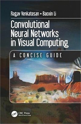 Convolutional Neural Networks in Visual Computing ─ A Concise Guide