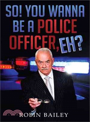 So! You Wanna Be a Police Officer, Eh?