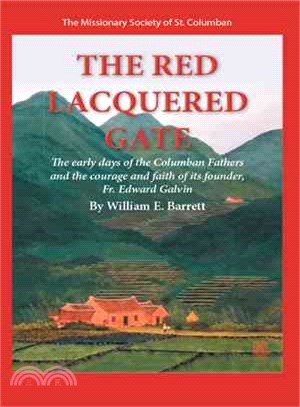 The Red Lacquered Gate ― The Early Days of the Columban Fathers and the Courage and Faith of Its Founder, Fr. Edward Galvin