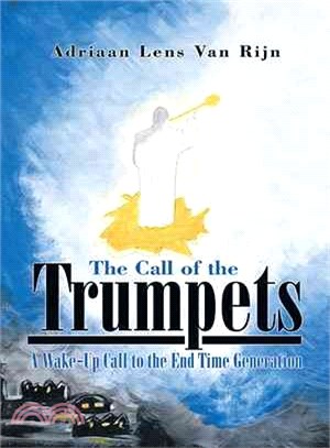 The Call of the Trumpets ─ A Wake-up Call to the End Time Generation