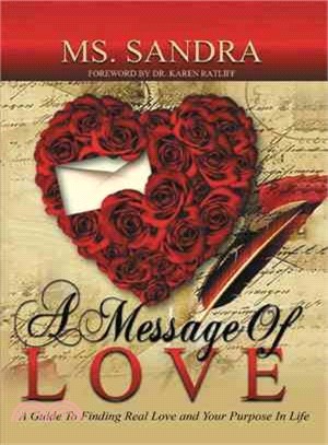 A Message of Love ― A Guide to Finding Real Love and Your Purpose in Life