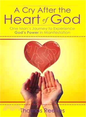 A Cry After the Heart of God ─ One Man Journey to Experience God Power in Manifestation