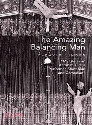 The Amazing Balancing Man ─ My Life As an Acrobat, Circus Performer, Stunt Man and Comedian