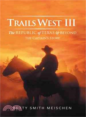 The Republic of Texas & Beyond ─ The Captain Story