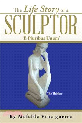 The Life Story of a Sculptor ─ E Pluribus Unum