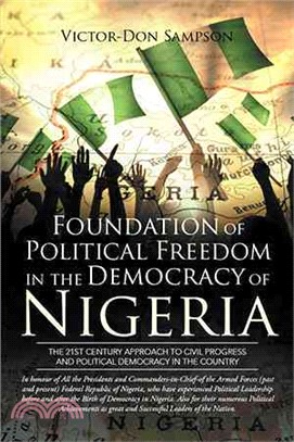 Foundation of Political Freedom in the Democracy of Nigeria ― The 21st Century Approach to Civil Progress and Political Democracy in the Country