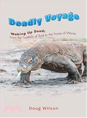 Deadly Voyage ─ Waking Up Dead: from the Foothills of Bad to the Forest of Worse