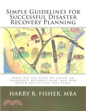 Simple Guidelines for Successful Disaster Recovery Planning ― What Are the Steps to Create an Emergency Response Plan, and How Would You Utilize This Plan?