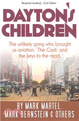 Dayton's Children ― The Unlikely Gang Who Brought Us Aviation, "The Cash" and the Keys to the Road