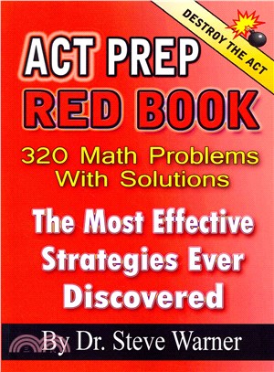 Act Prep Red Book - 320 Math Problems With Solutions ― The Most Effective Strategies Ever Discovered