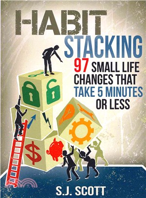 Habit Stacking ― 97 Small Life Changes That Take Five Minutes or Less