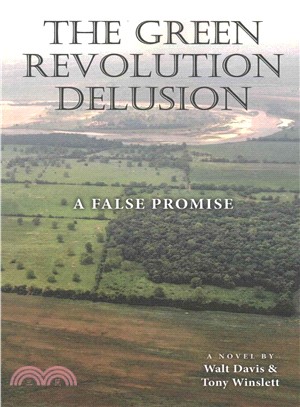 The Green Revolution Delusion ― A False Promise