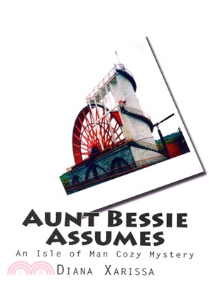 Aunt Bessie Assumes ― An Isle of Man Cozy Mystery