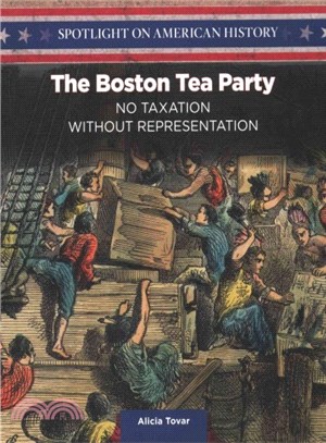 The Boston Tea Party ― No Taxation Without Representation