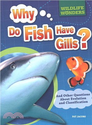 Why Do Fish Have Gills? ― And Other Questions About Evolution and Classification