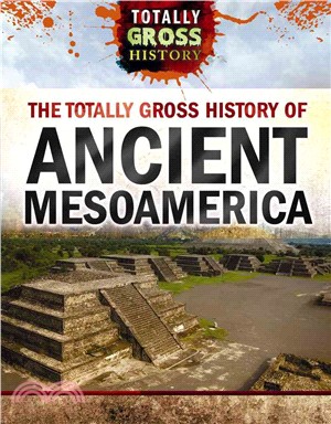 The Totally Gross History of Ancient Mesoamerica