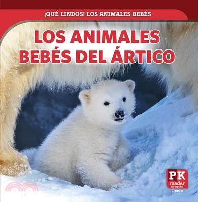 Los Animales Bebés del Ártico (Baby Arctic Animals)