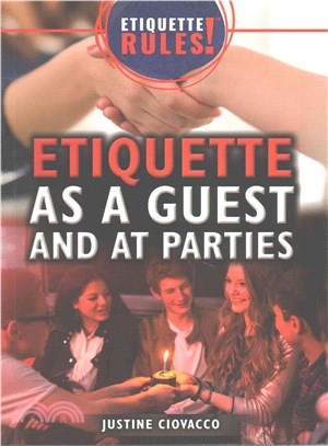 Etiquette As a Guest and at Parties