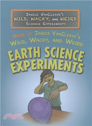 More of Janice Vancleave's Wild, Wacky, and Weird Earth Science Experiments