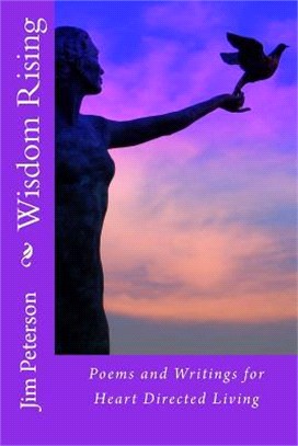 Wisdom Rising ― Poems and Writings for Heart Directed Living