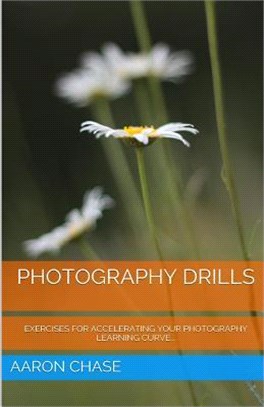 Photography Drills ― Exercises for Accelerating Your Photography Learning Curve