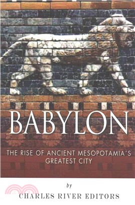 Babylon ― The Rise and Fall of Ancient Mesopotamia??Greatest City