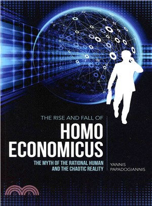 The Rise and Fall of Homo Economicus ― The Myth of the Rational Human and the Chaotic Reality