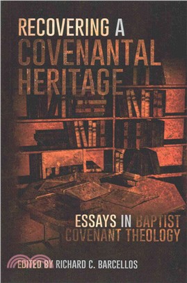 Recovering a Covenantal Heritage ― Essays in Baptist Covenant Theology