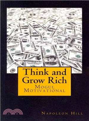Think and Grow Rich ― Self-Help and Motivational Book Inspired by Andrew Carnegie's and Other Millionaires' Sucess Stories: The 13 Steps to Riches