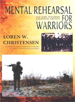 Mental Rehearsal for Warriors ― For Cops, Soldiers, and Martial Artists