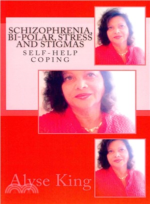 Schizophrenia, Bi-polar, Stress and Stigmas ― Self-help - Coping